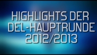 DEL-Hauptrunden-Highlights 2012/2013 